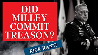 BREAKING: Did Gen. Milley Commit Treason?