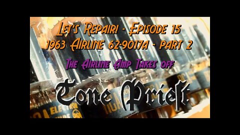 AIRLINE GUITAR AMP TAKES OFF - 1963 AIRLINE 62-9017a - Part 2 - LET'S REPAIR! - EPISODE 15
