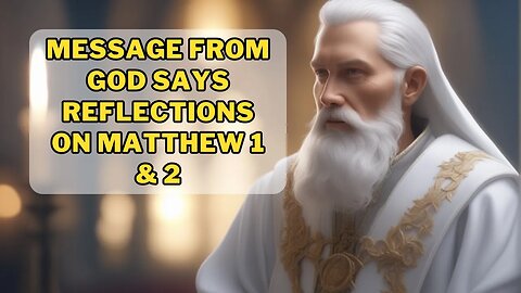 ✝️Message from God says🙏Reflections on Matthew 1 and 2💕
