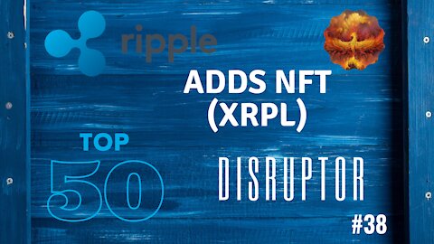 Ripple adds NFTs (XRPL) Top 50 Disruptor