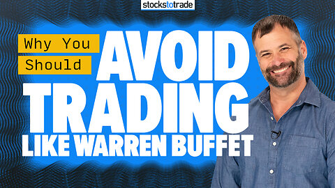 Why You Should Avoid Trading Like Warren Buffet