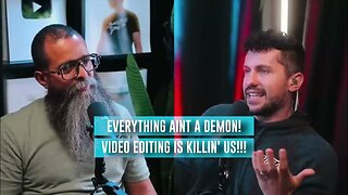 Everything Is NOT A Demon!! Video Editing Is Killin' Us!