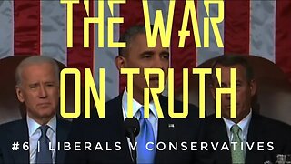 The War On Truth #6 | Liberals v Conservatives