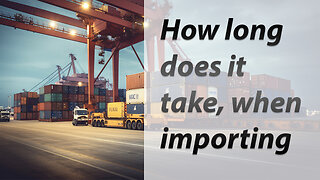 How Long Does It Take To Clear Customs When Importing Into The USA