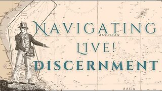 Discernment - live navigation