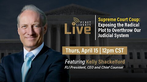 Supreme Court Coup: Exposing the Radical Plot to Overthrow Our Judicial System | First Liberty Live!