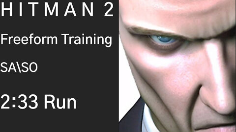 HITMAN 2 | Freeform Training | SA\SO | 2:33 Run