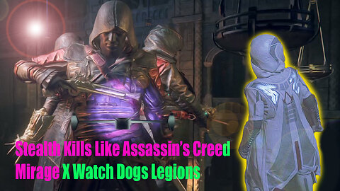 Stealth and Surveillance | The Watch Dogs Legion x Assassin's Creed Mirage