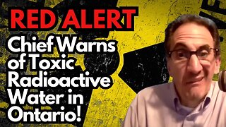 RED ALERT from Chief! RADIOACTIVE WATER in Ontario!