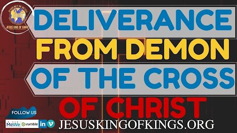 Deliverance from Demon the Cross of Christ, false conversion, false worship, Idolatry, rebellion