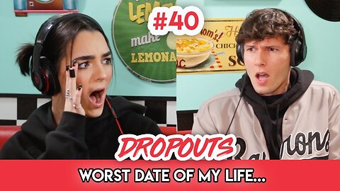 Worst date of my life... | Dropouts Podcast | Ep. 40