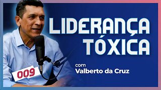 LIDERANÇA BÍBLIA E LIDERANÇA TÓXICA [+ VALBERTO DA CRUZ] | CC Cast #09