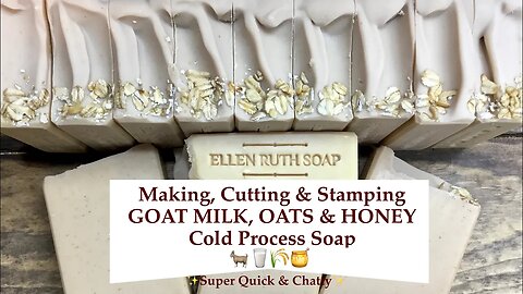 How I Make GOAT MILK, OATS & HONEY 🐐🥛🌾🍯 - A Quick & Chatty Version | Ellen Ruth Soap