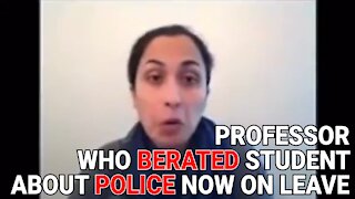 BREAKING: PROFESSOR WHO BERATED STUDENT ABOUT POLICE NOW ON LEAVE FROM COLLEGE. GOOD!