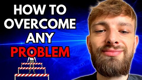 3 IMPORTANT Steps To Overcome Any Problem