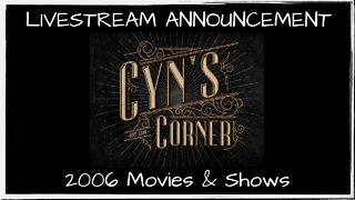 Announcement: 2006 Movies & Shows Livestream Discussion! (August 2 @ 8 pm Eastern)