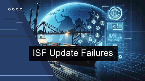 Navigating ISF Compliance: Consequences of Neglecting Port of Lading Updates