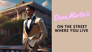 Dean Martin’s On the Street Where you Live (Vocals by Michael Monteclaire