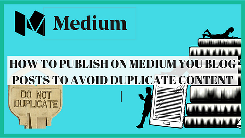 How To Publish On Medium And Avoid Duplicate Content