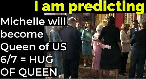I am predicting: Michelle will become the Queen of America June 7 = HUG OF QUEEN PROPHECY