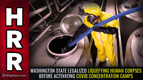 Washington State legalized LIQUEFYING human corpses before activating covid concentration camps