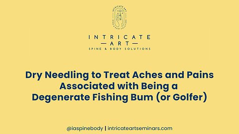 Dry Needling to Treat Aches and Pains Associated with Being a Degenerate Fishing Bum (or Golfer)