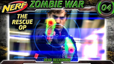 NERF WAR Zombies Episode 4 The Rescue Op | Dead Reckoning Season 0 HvZ