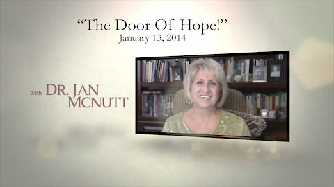 "The Door Of Hope!" Jan McNutt January 13, 2014