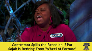 Contestant Spills the Beans on if Pat Sajak Is Retiring From 'Wheel of Fortune'