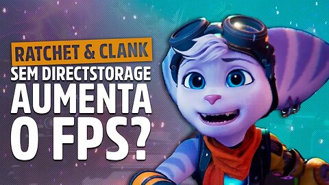 Descoberta surpreendente! Melhoria de performance ao desligar o DirectStorage? Ratchet & Clank no PC