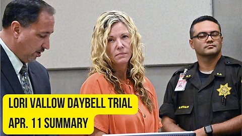 Lori Vallow Daybell Trial - April 11 Wrapup