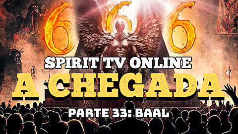 A Chegada - Parte 33: Baal