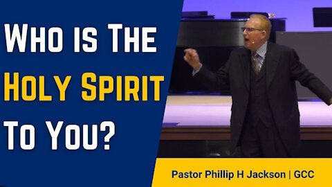 Who is the Holy Spirit to You? | Pastor Phillip H Jackson