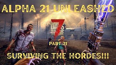 Surviving the Apocalypse: 7 Days to Die Adventure! (Part 21)