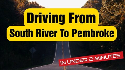 Driving From South River Ontario To Pembroke ( In under 2 minutes )