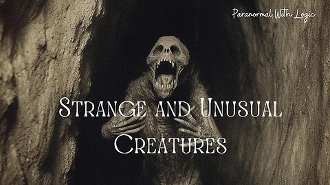 Strange and Unusual Creatures.