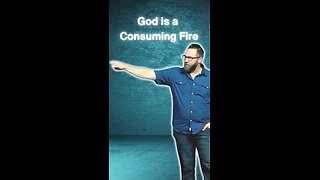 God is a consuming fire