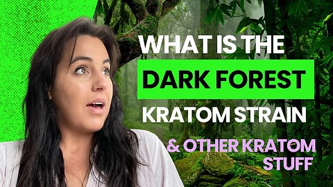 What is the Dark Forest Kratom Strain