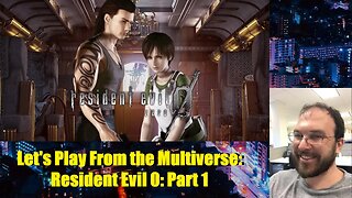 Let's Play From the Multiverse: Resident Evil 0