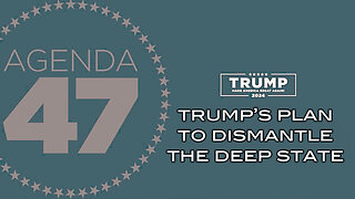 Trump's Plan To Dismantle The DEEP STATE