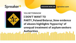 I DON'T WANT TO PARTY_Poland/Belarus_New evidence of abuses highlights ‘hypocrisy’ of unequal treatm
