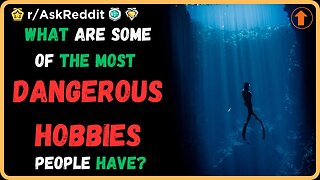 What are some of the most dangerous hobbies people have? (r/AskReddit)