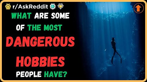 What are some of the most dangerous hobbies people have? (r/AskReddit)