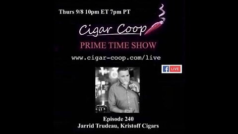 Prime Time Episode 240: Jarrid Trudeau, Kristoff Cigars