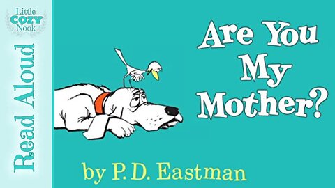 Are You My Mother? by PD Eastman | READ ALOUD for Kids