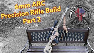 6mm ARC Precision Rifle Build | Part 2