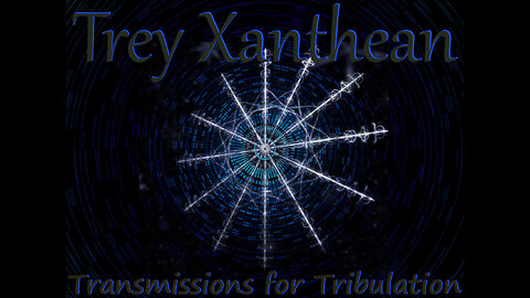 Trey Xanthean - Transmissions For Tribulation
