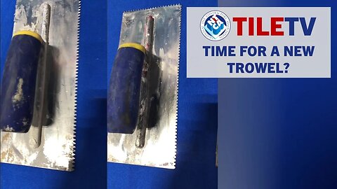 TileTV Time For a New Trowel?