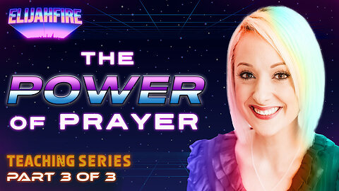 The Power of Prayer ft. Cristina Baker – Part 3 | Teaching Series