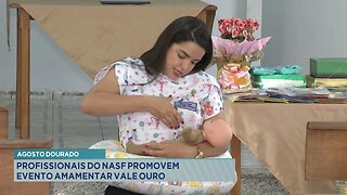 Agosto Dourado: Profissionais do NASF promovem evento amamentar vale ouro.